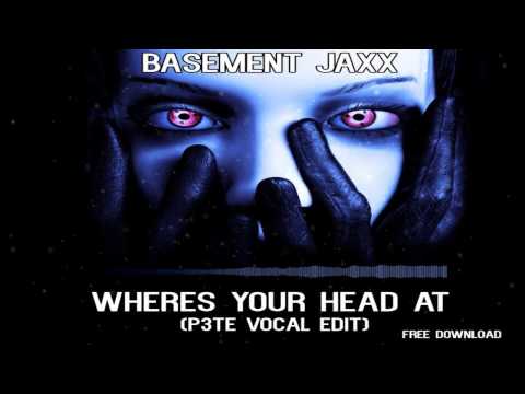 BASEMENT JAXX-WHERES YOUR HEAD AT-(P3TE Vocal Edit)