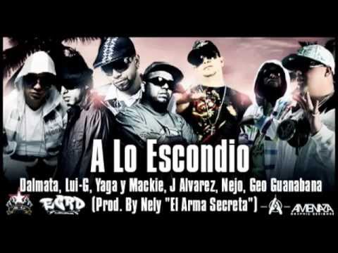 A Lo Escondido   Nejo  Dalmata,Lui g,Yaga  Mackie, J Alvarez,Geo Guanabanas