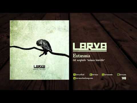 LARVA - EUTANASIA - Música Horrible (2013)