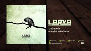 LARVA - EUTANASIA - Música Horrible (2013)