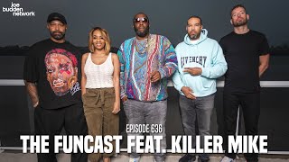 The Joe Budden Podcast Episode 636 | The Funcast feat. Killer Mike