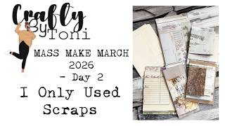 Mass Make March Day 2…Making 6 Junk Journals Using Only Scraps #massmakemarch2026