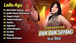 Download lagu Laila Ayu - BAIK BAIK SAYANG - GADIS MANIS KALIMANTAN - NEGORO ANGIN || FULL ALBUM DANGDUT KOPLO mp3