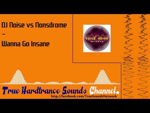 DJ Noise vs Nonsdrome - Wanna Go Insane