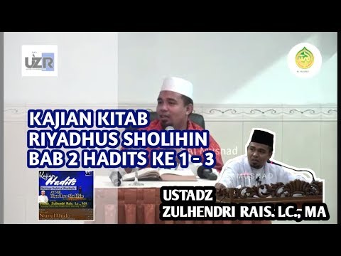 Kajian kitab Riyadhus Shalihin, bab II (Taubat) hadits ke 1 s/d 3 - Ustadz Zulhendri Rais, Lc. MA
