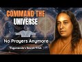 How To Command The Universe Not Pray For Manifestation Paramhansa Yogananda