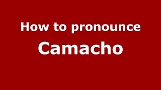 How to pronounce Camacho