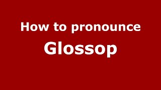 How to pronounce Glossop