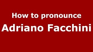 How to pronounce Adriano Facchini