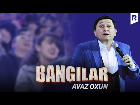 Аваз Охун - Бангилар | Avaz Oxun - Bangilar