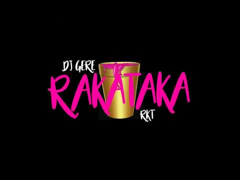 RAKATAKA - RKT - DJ GERE