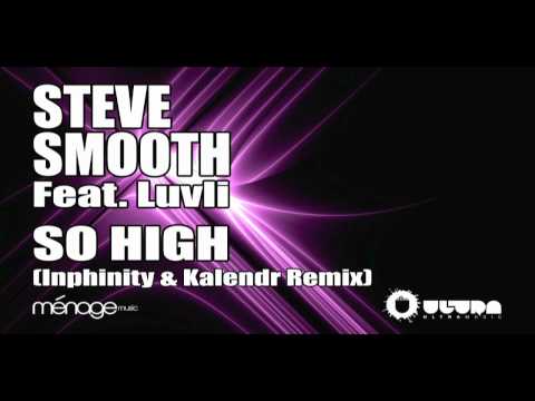 Steve Smooth feat. Luvli - So High (Inphinity & Kalendr Remix)