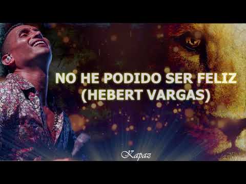 no he podido ser feliz hebert vargas letra