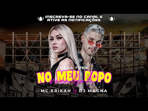 MC Erikah & DJ Magna - Mega Funk No Meu Popo voce bate ( Futuristik Musik )