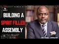 BUILDING A SPIRIT FILLED ASSEMBLY PART 3