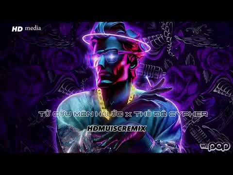 TỬ CỬU MÔN HỒI ỨC x THỦ ĐÔ CYPHER - HDMuiscremix