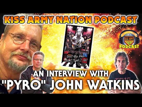 KISS ARMY NATION PODCAST Ep. 202 - An Interview with Pyro John Watkins