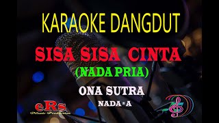 Download lagu Karaoke Sisa Sisa Cinta Nada Pria - Ona Sutra (Karaoke Dangdut Tanpa Vocal) mp3