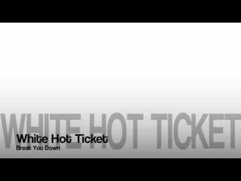 White Hot Ticket /   Break you Down