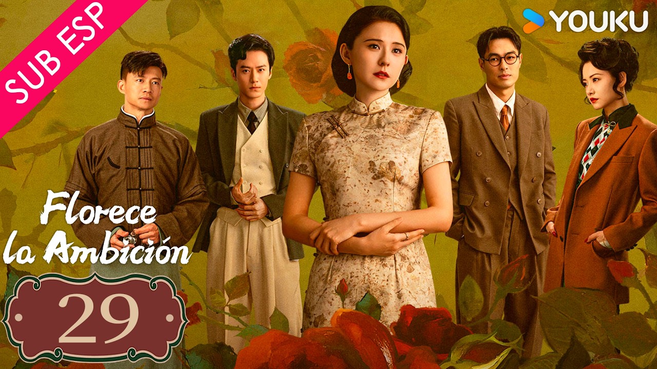 【SUB ESP】Florece la Ambición EP29 | YOUKU | Gratis por tiempo limitado