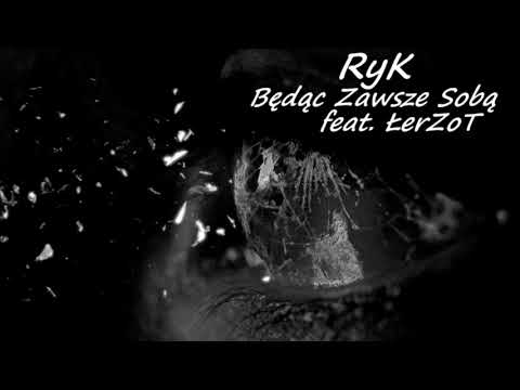 RyK - Będąc Zawsze Sobą feat. ŁerZoT