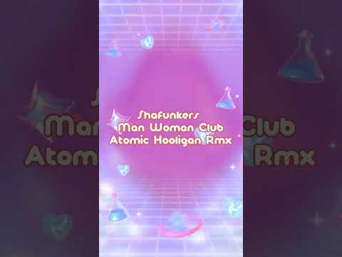 Shafunkers- Man woman Club (Atomic Hooligan Remix