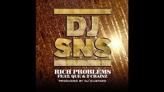 DJ SNS Ft. Que & 2 Chainz - Rich Problems