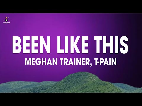 Meghan Trainor x T-Pain - Been Like This (Lyrics)