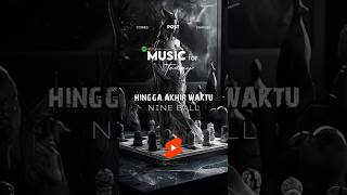 Download lagu HINGGA AKHIR WAKTU || LAGU NINE BALL #liriklagu #spotifyindonesia #music #tanggalaguspotify #lirik mp3