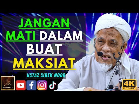 Ustaz Sidek Noor - JANGAN MATI DALAM BUAT MAKSIAT