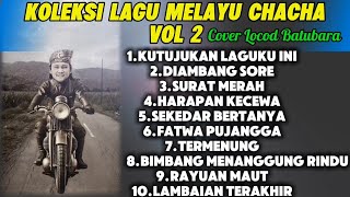 Download lagu Koleksi Lagu Melayu ChaCha Vol 2_Cover Locod Batubara mp3