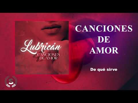 Lubrican - Canciones de Amor (Audio Álbum Oficial)