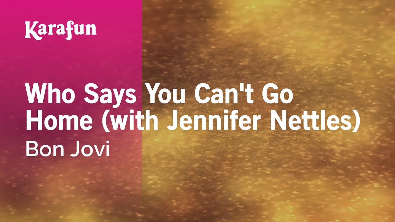 Who Says You Can't Go Home (with Jennifer Nettles) - Bon Jovi | Karaoke Version | KaraFun