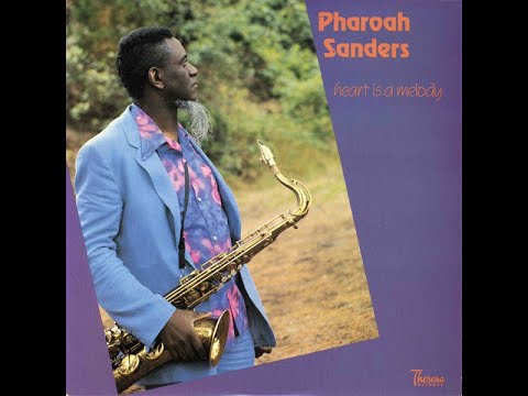 Pharoah Sanders   Heart Is A Melody 1983