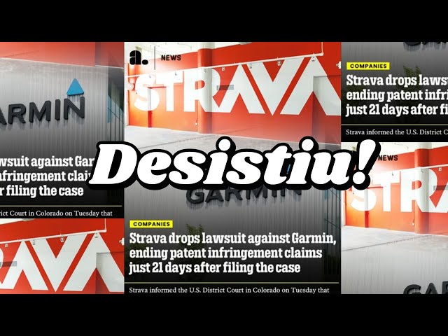 STRAVA desistiu do PROCESSO CONTRA a GARMIN