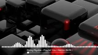 Download lagu Rizky ayuba-found you(remix 2k19) mp3