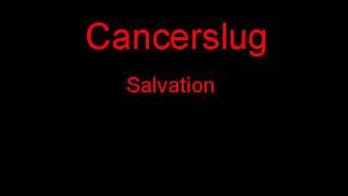 Cancerslug Salvation + Lyrics