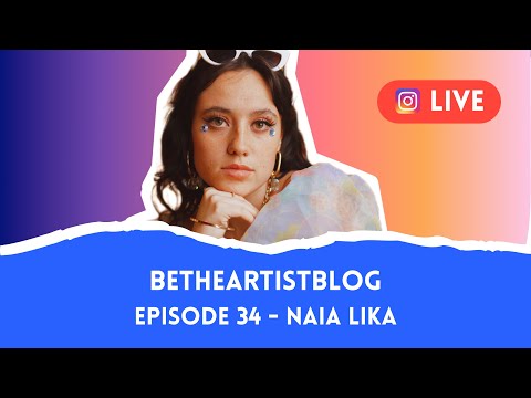 Be The Artist - Ep.34 (Naia Lika)