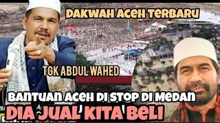 Download lagu dakwah Aceh terbaru Tgk Abdul wahed, bantuan Aceh,ke pu di stop di Medan, mp3