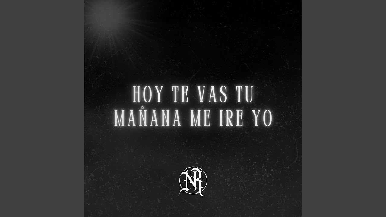 Hoy Te Vas Tú, Mañana Me Iré Yo