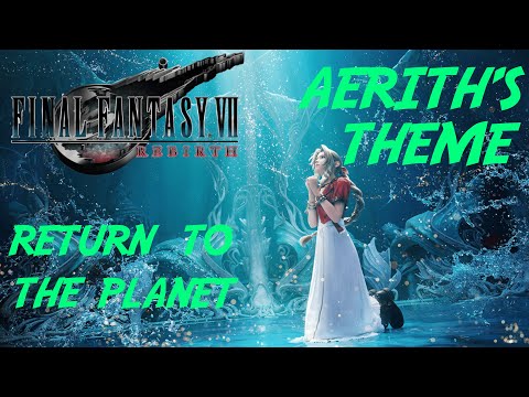 FINAL FANTASY 7 REBIRTH AERITH'S THEME - RETURN TO THE PLANET OST