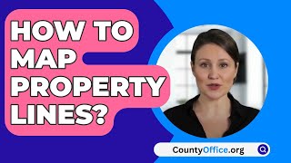 How To Map Property Lines? - CountyOffice.org