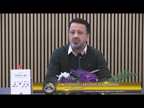 Kako postići i sačuvati slast imana -  mr. Mirza Mešić