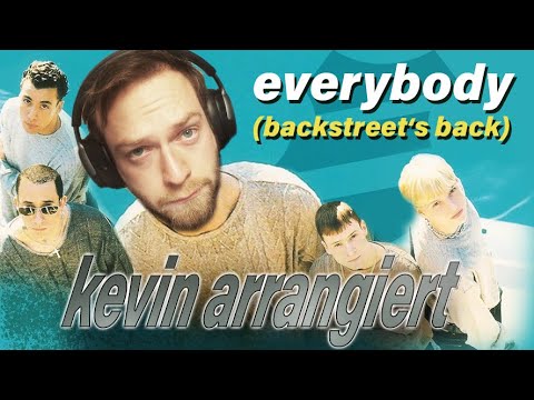 Arrangieren mit Kevin – Everybody (Backstreet’s back)
