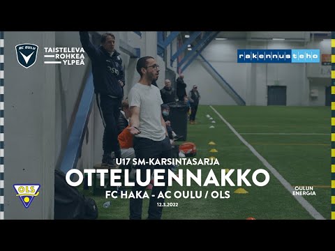 ACOTV: U17 Otteluennakko FC Haka - AC Oulu / OLS 12.3.2022 (SM-karsintasarja)