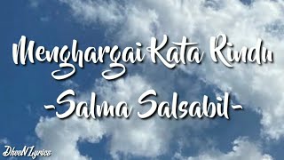 Download lagu Menghargai Kata Rindu - Salma Salsabil (Lirik) mp3