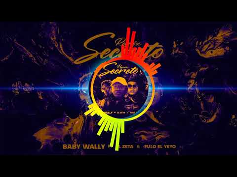 Baby Wally - Secreto remix ft El Zeta & Fulo El Yeyo