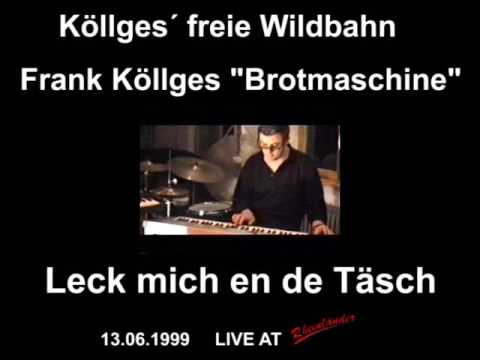 Köllges´ freie Wildbahn - 13.06.1999 - Frank Köllges - Leck mich en de Täsch