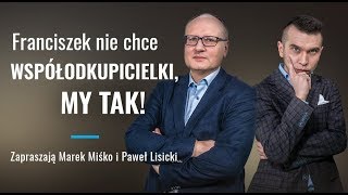 "Wierzę". Paweł Lisicki i Marek Miśko: Franciszek nie chce współodkupicielki, my tak!