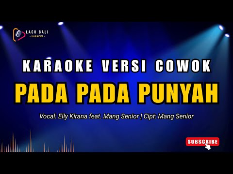 [Versi Cowok] Elly Kirana - Pada Pada Punyah (feat. Mang Senior) | Lagu Bali Karaoke